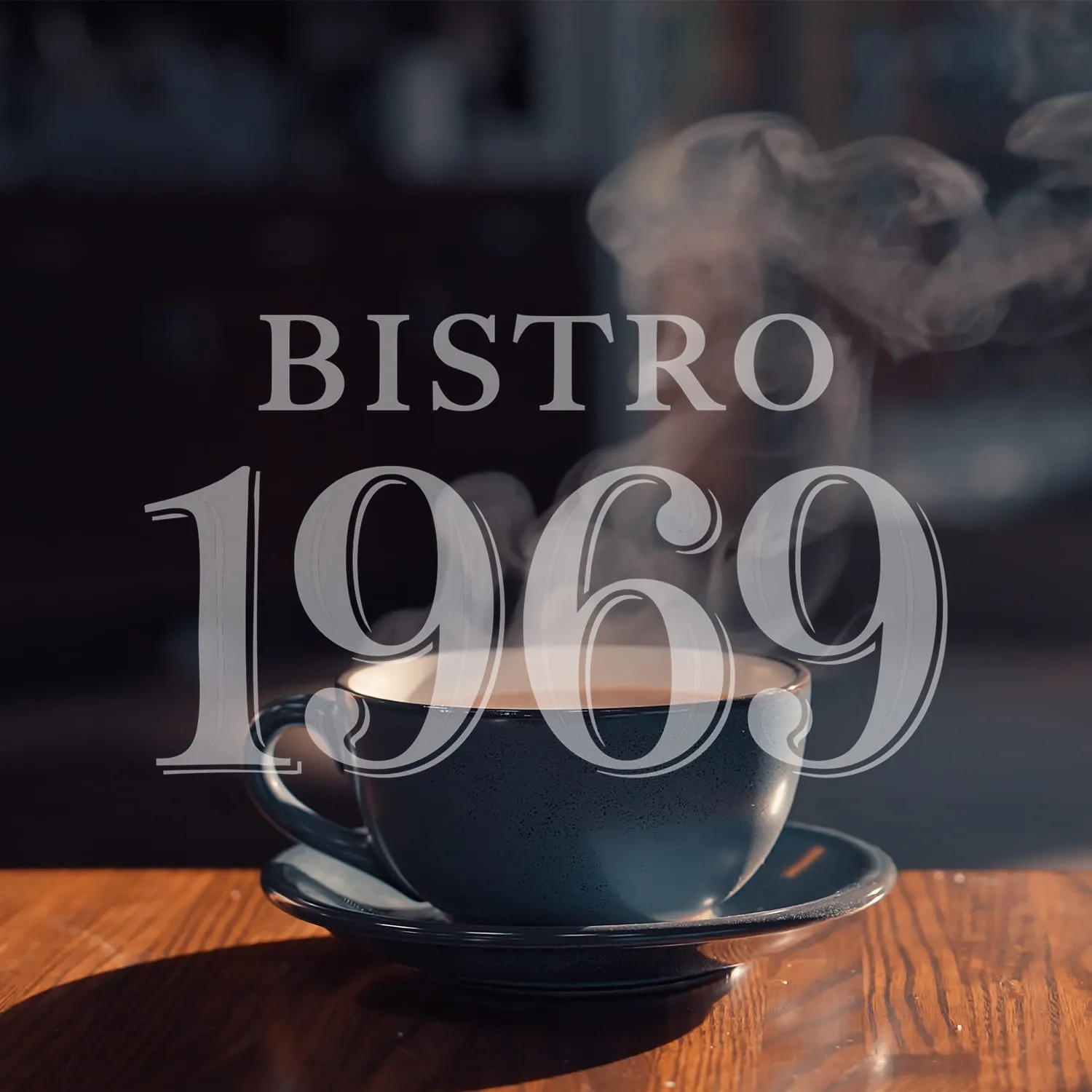 Steaming hot coffee cup on wooden table with Bistro 1969 branding overlay creating warm cozy cafe atmosphere